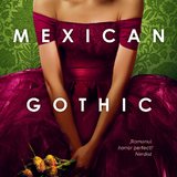 Mexican Gothic de Silvia Moreno-Garcia